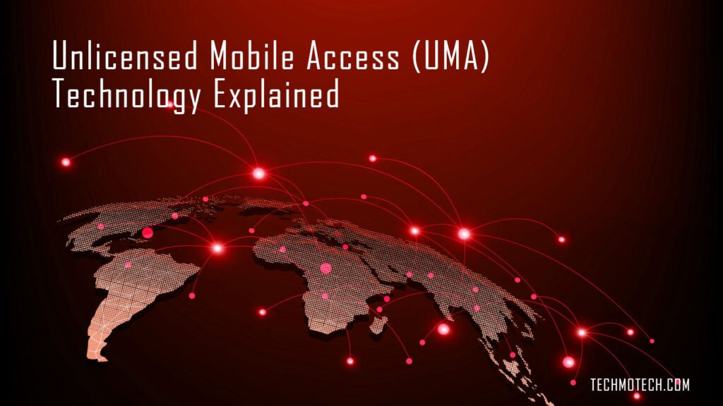 Unlicensed Mobile Access (UMA) Technology Explained