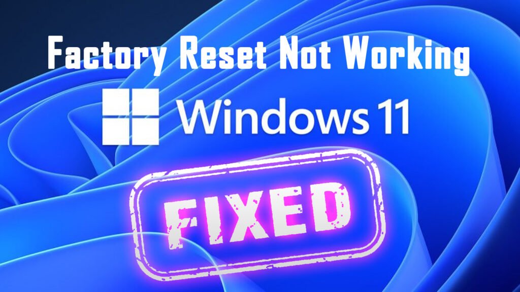 Fix Factory Reset Not Working in Windows 11